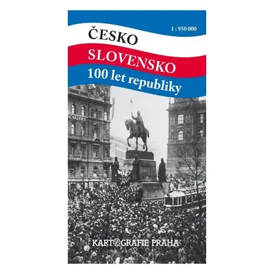 Česko – Slovensko 100 let republiky - Autor Neuveden