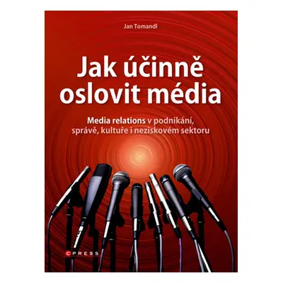 Jak účinně oslovit média - Jan Tomandl