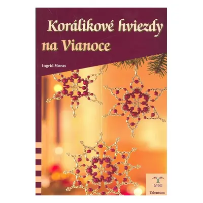 Korálikové hviezdy na Vianoce - Ingrid Moras