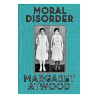 Moral Disorder - Margaret Atwood