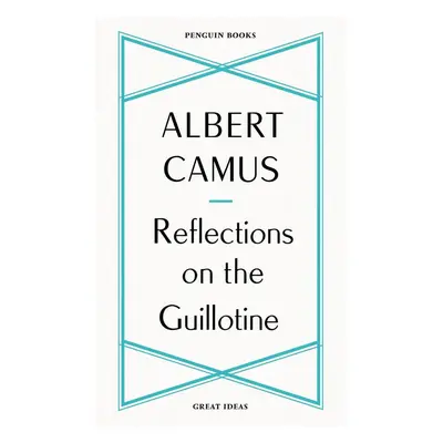 Reflections on the Guillotine - Albert Camus