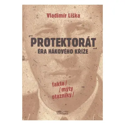 Protektorát Éra hákového kříže - Vladimír Liška