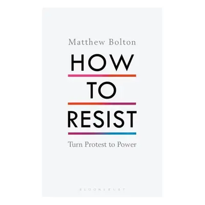 How to Resist - Matthew Bolton