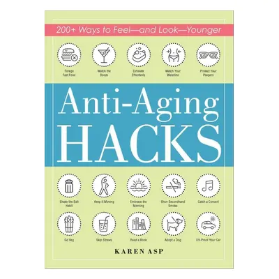 Anti-Aging Hacks - Karen Asp