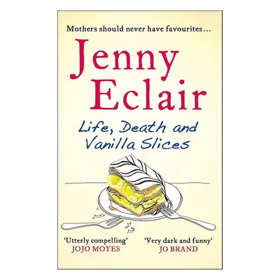 Life, Death and Vanilla Slices - Jenny Eclair