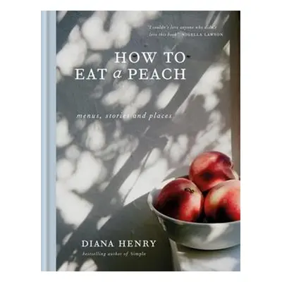 How to eat a peach - Diana Henry