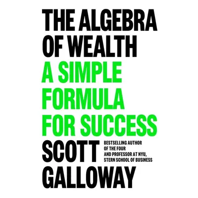 The Algebra of Wealth - Scott Galloway