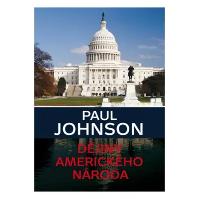 Dějiny amerického národa - Paul Johnson