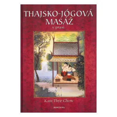 Thajsko-jógová masáž v praxi - Kam Thye Chow