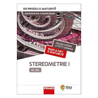 Matematika s nadhledem od prváku k maturitě 10 Stereometrie I - Eva Pomykalová