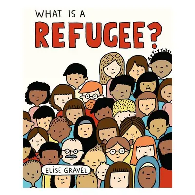 What Is A Refugee? - Elise Gravelová