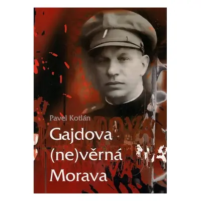 Gajdova (ne)věrná Morava - Autor Neuveden