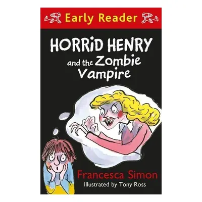 Horrid Henry Early Reader: Horrid Henry and the Zombie Vampire - Francesca Simon