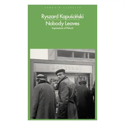 Nobody Leaves - Ryszard Kapuscinski