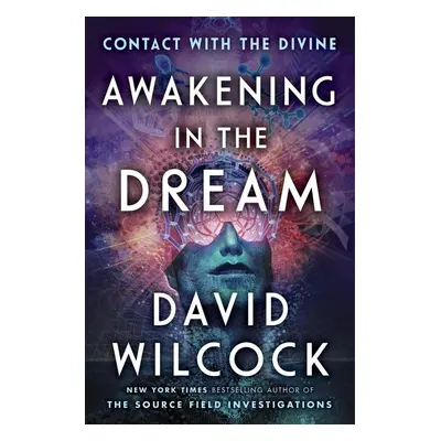 Awakening in the Dream - David Wilcock