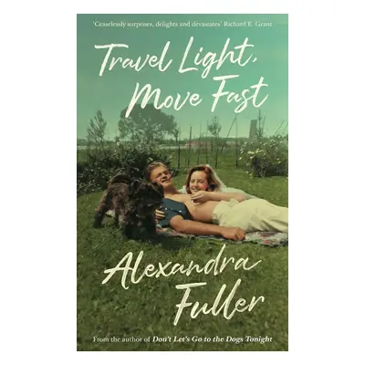 Travel Light, Move Fast - Alexandra Fuller