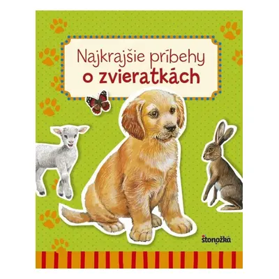 Najkrajšie príbehy o zvieratkách - Autor Neuveden