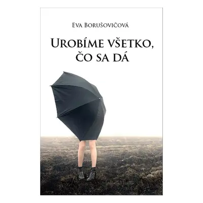 Urobíme všetko, čo sa dá - Eva Borušovičová