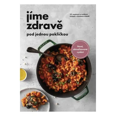 Jíme zdravě pod jednou pokličkou - Autor Neuveden