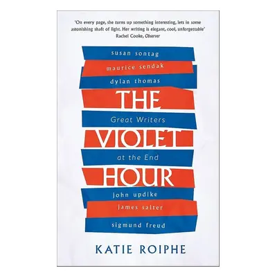 The Violet Hour - Katie Roiphe