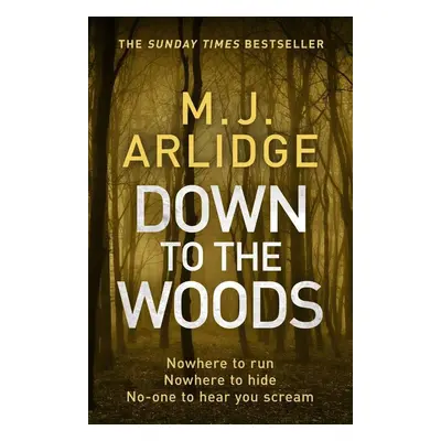 Down to the Woods - M. J. Arlidge