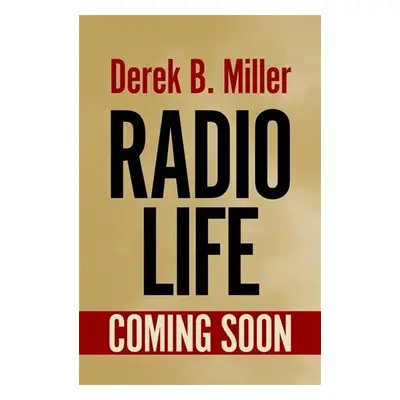 Radio Life - Derek B. Miller