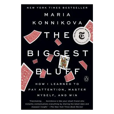 The Biggest Bluff - Maria Konnikova