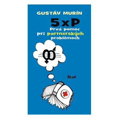 5 × P, Prvá pomoc pri partnerských problémoch - Gustáv Murín