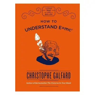 How to Understand E =mc2 - Christophe Galfard