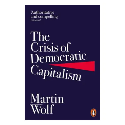 The Crisis of Democratic Capitalism - Martin Wolf