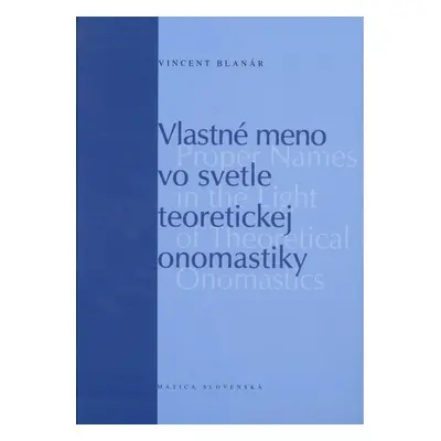 Vlastné meno vo svetle teoretickej onomastiky - Vincent Blanár