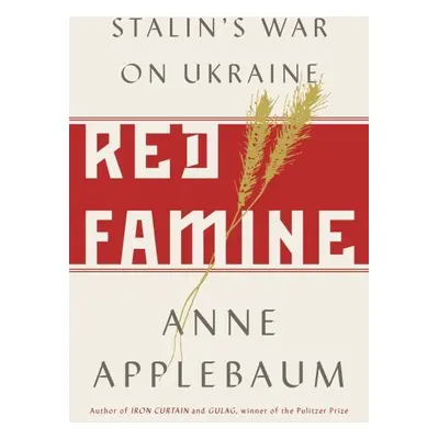 Red Famine - Anne Applebaum