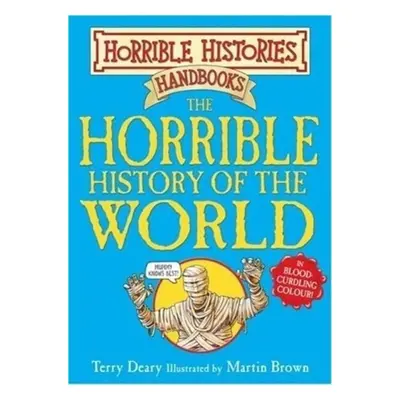 Horrible Histores. The Horrible History of the World - Terry Deary