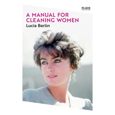 A Manual for Cleaning Women - Lucia Berlin