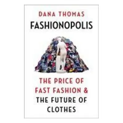 Fashionopolis - Dana Thomas