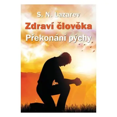 Zdraví člověka Překonání pýchy - S.N. Lazarev