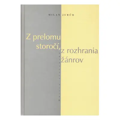 Z prelomu storočí, z rozhrania žánrov - Milan Jurčo