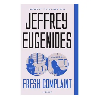 Fresh Complaint - Jeffrey Eugenides