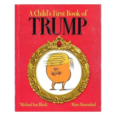 A Child's First Book of Trump - Michael Ian Black