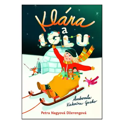 Klára a iglu - Petra Nagyová Džerengová