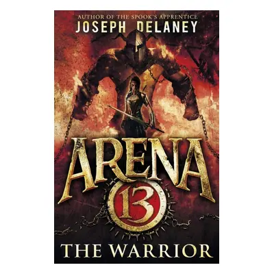 Arena 13: The Warrior - Joseph Delaney