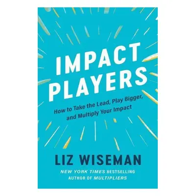 Impact Players - Liz Wiseman