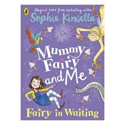 Mummy Fairy and Me 02: Fairy in Waiting - Sophie Kinsella