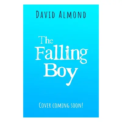 The Falling Boy - David Almond