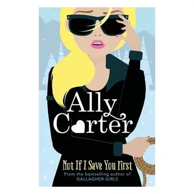 Not If I Save You First - Ally Carter