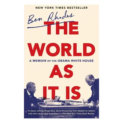 The World as It Is - Ben Rhodes