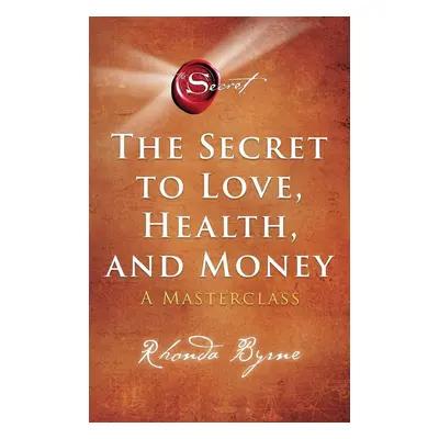 Secret to Love, Health and Money - Rhonda Byrne