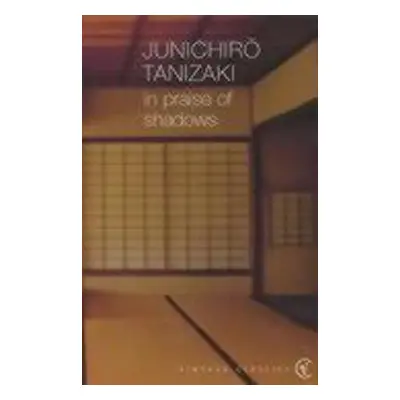 In Praise of Shadows - Jun´ichiro Tanizaki