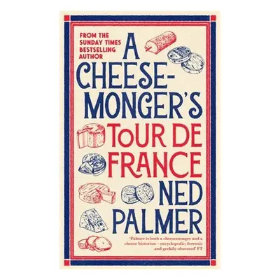 A Cheesemonger's Tour de France - Phil Cross