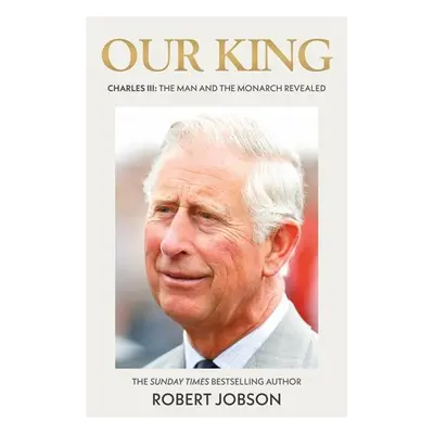 Our King: Charles III - Robert Jobson